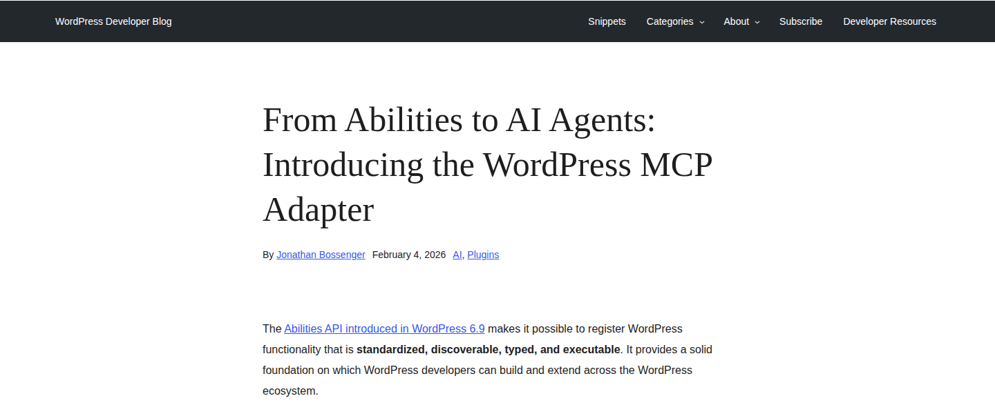 WordPress Developer Blog post: From Abilities to AI Agents: Introducing the WordPress MCP Adapter, by Jonathan Bossenger, February 4, 2026.